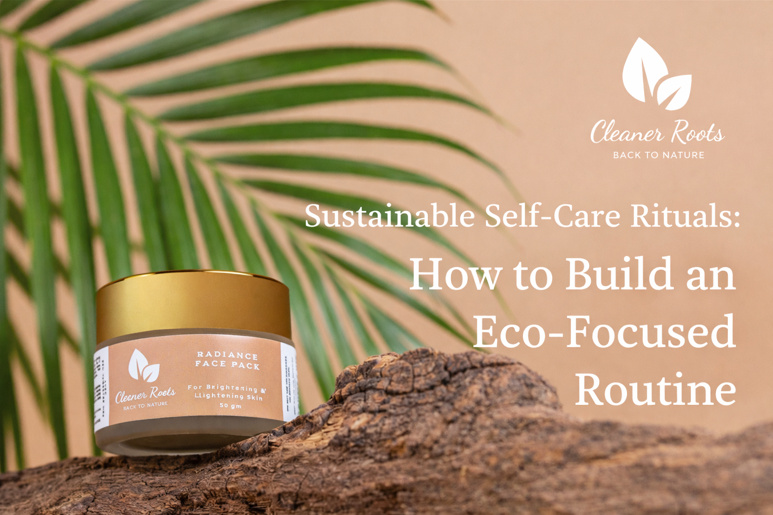 Eco friendly skincare & haircare routine | Cleaner Roots