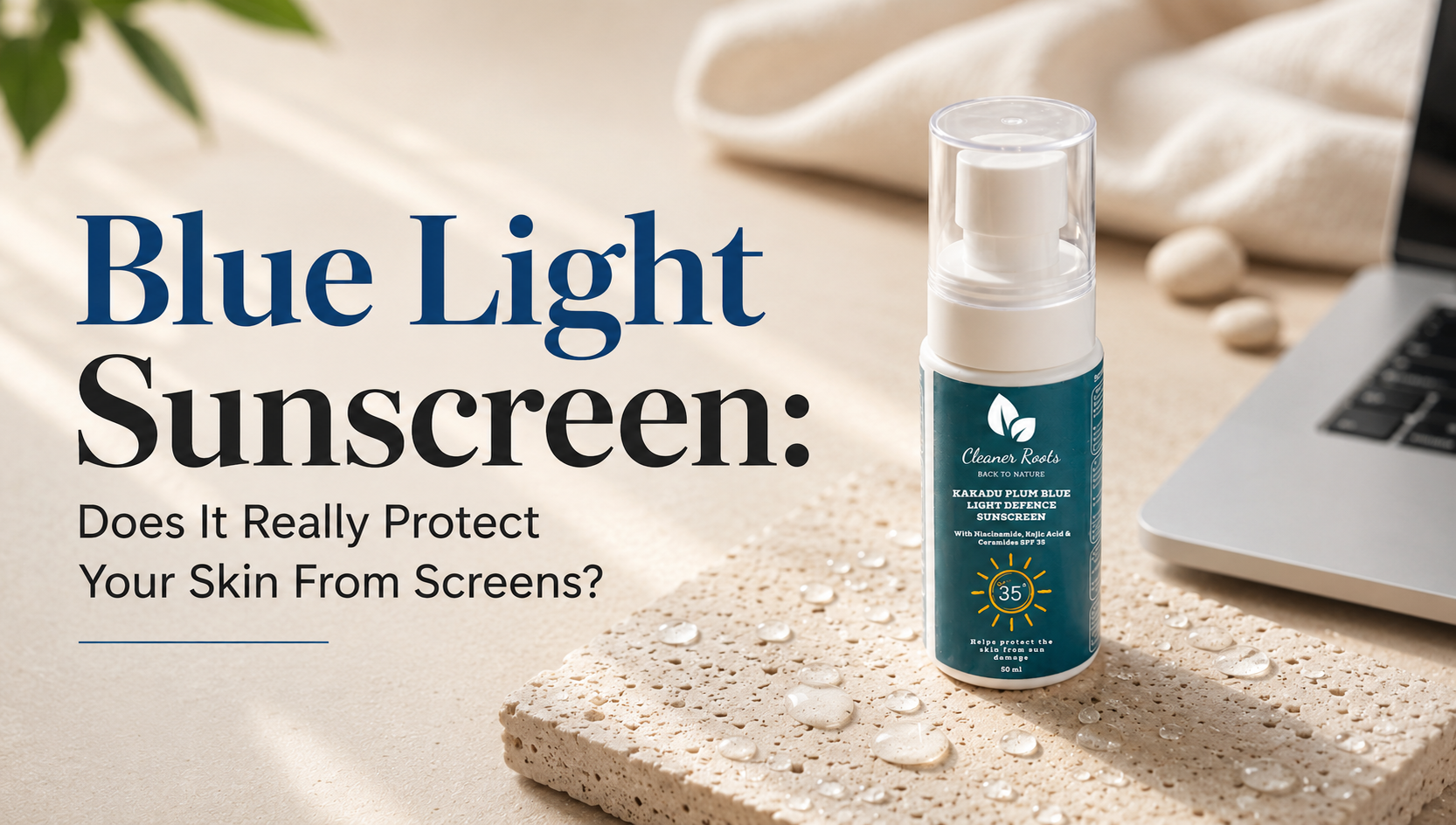 Blue light sunscreen | Cleaner Roots